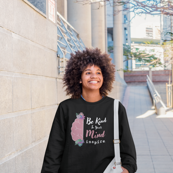 inspire Be Kind To Your Mind Unisex Crewneck