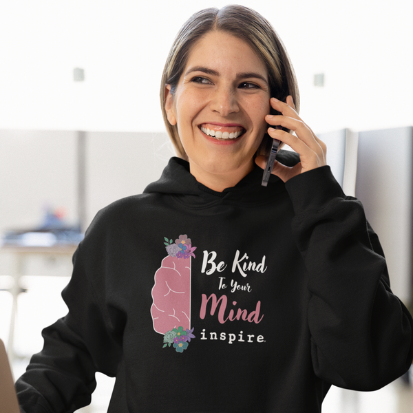inspire Be Kind To Your Mind Unisex Hoodie