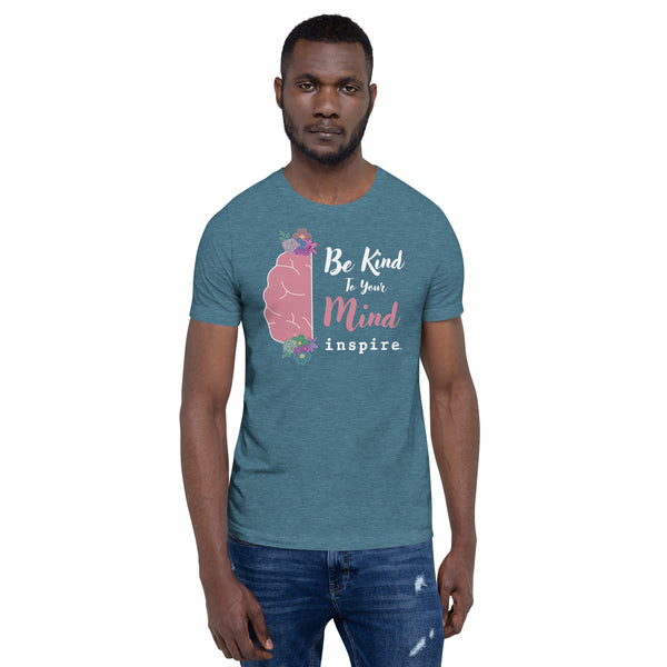 inspire Be Kind To Your Mind Unisex t-shirt