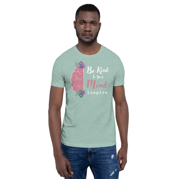 inspire Be Kind To Your Mind Unisex t-shirt