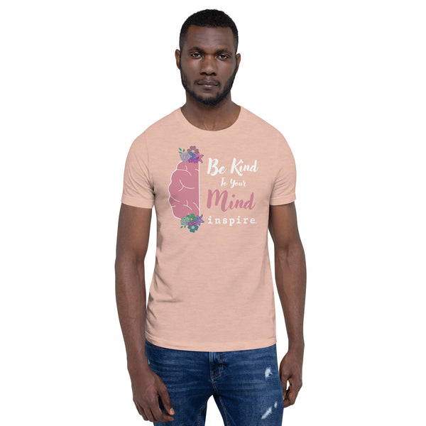 inspire Be Kind To Your Mind Unisex t-shirt