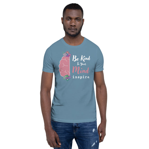 inspire Be Kind To Your Mind Unisex t-shirt