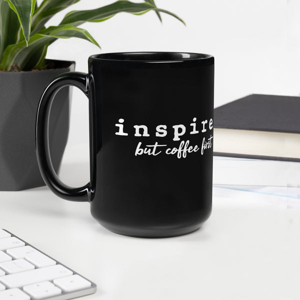 inspire But Coffee First Black Glossy Mug