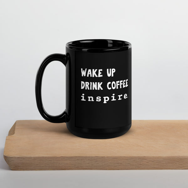 inspire Wake Up and Drink Coffee Black Glossy Mug