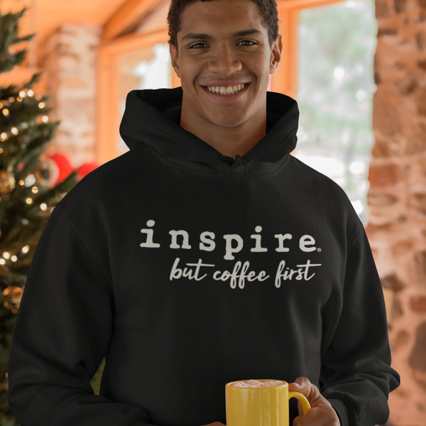 inspire But First Coffee Unisex Hoodie