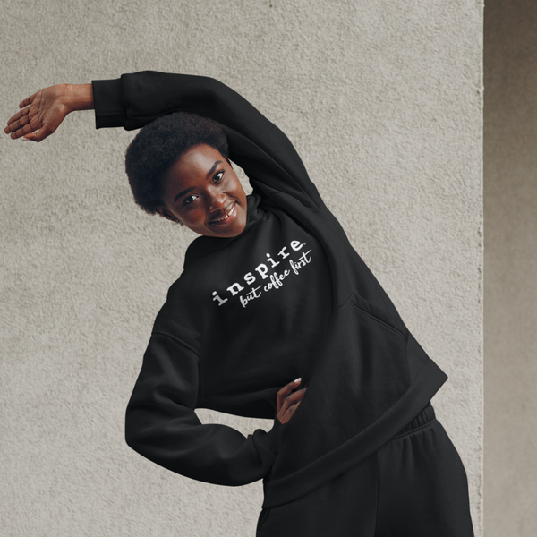 inspire But First Coffee Unisex Hoodie