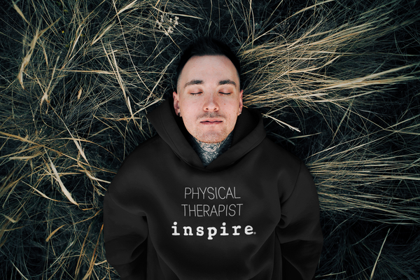 inspire Physical Therapist Unisex Hoodie