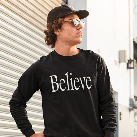 Believe Unisex Long Sleeve Shirt