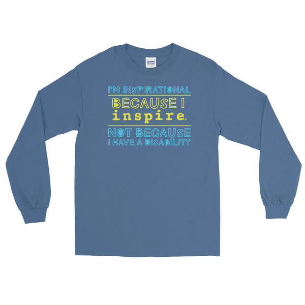 I'm Inspirational Because I inspire Unisex Long Sleeve Shirt