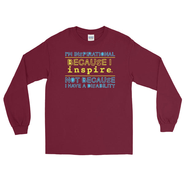 I'm Inspirational Because I inspire Unisex Long Sleeve Shirt