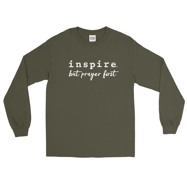 inspire But Prayer First Unisex Long Sleeve Shirt