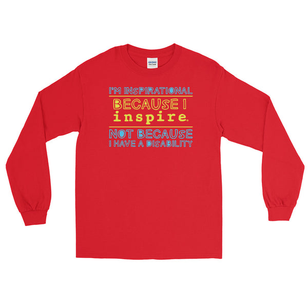 I'm Inspirational Because I inspire Unisex Long Sleeve Shirt
