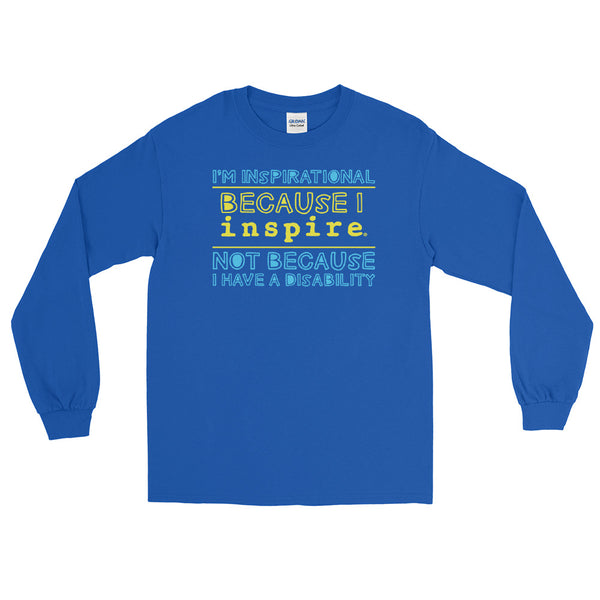 I'm Inspirational Because I inspire Unisex Long Sleeve Shirt