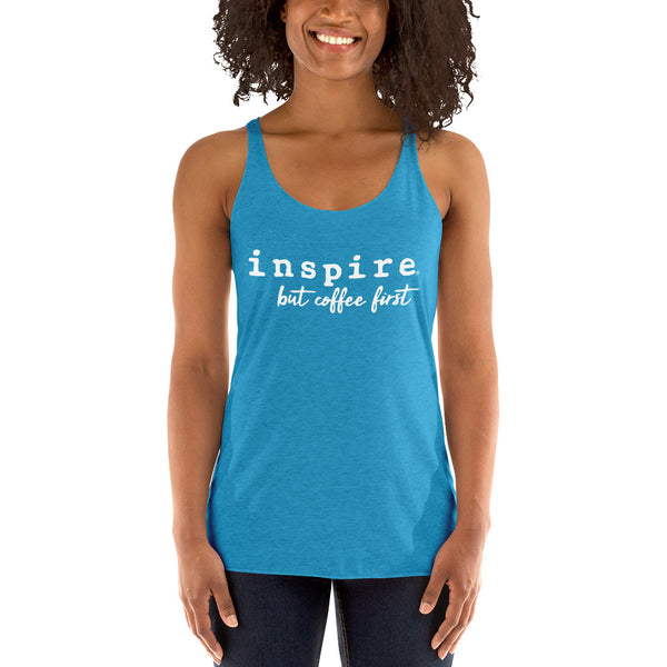 inspire But Coffee First Women's Racerback Tank Top