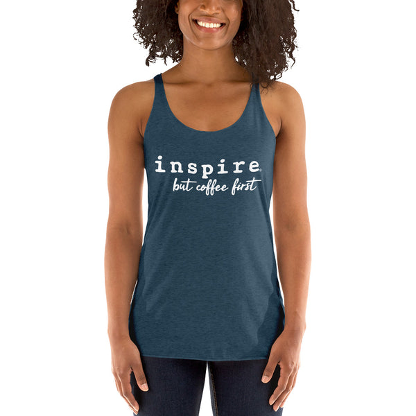 inspire But Coffee First Women's Racerback Tank Top