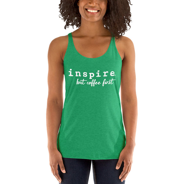 inspire But Coffee First Women's Racerback Tank Top