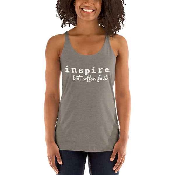 inspire But Coffee First Women's Racerback Tank Top
