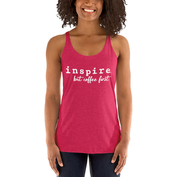 inspire But Coffee First Women's Racerback Tank Top