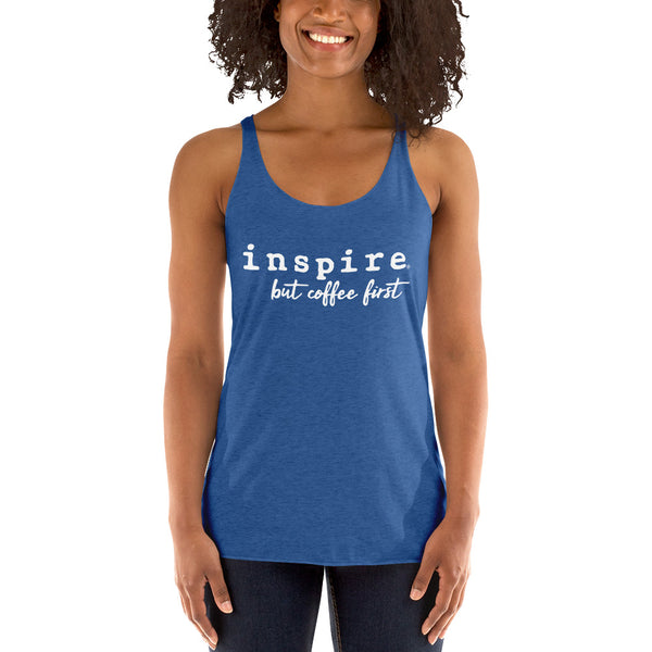 inspire But Coffee First Women's Racerback Tank Top