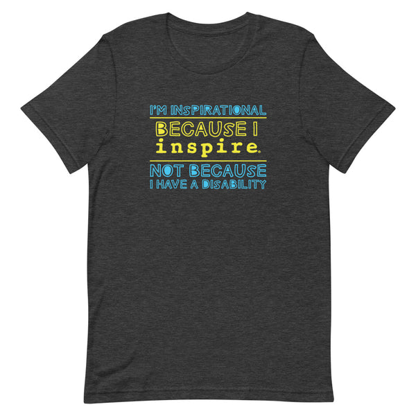 I'm Inspirational Because I inspire Short-Sleeve Unisex T-Shirt