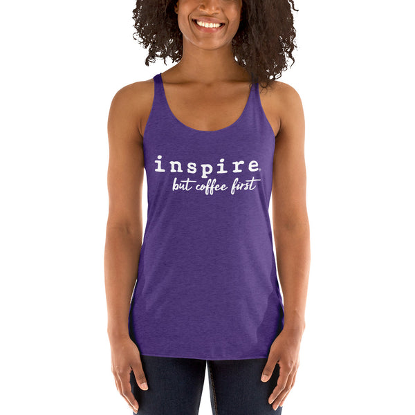 inspire But Coffee First Women's Racerback Tank Top