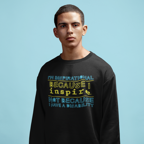 I'm Inspirational Because I inspire Unisex Crewneck