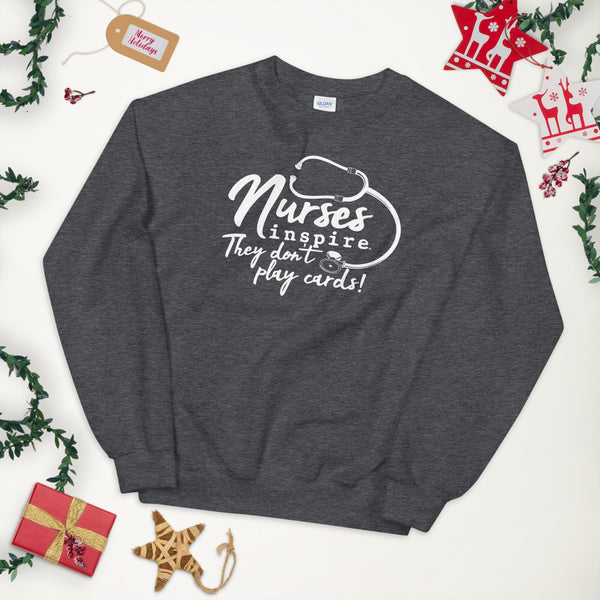 inspire Nurses They Don't Play Cards Unisex Crewneck
