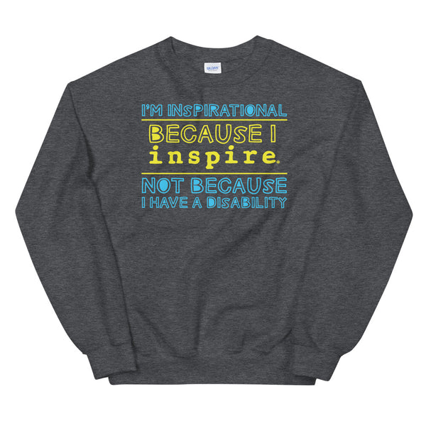 I'm Inspirational Because I inspire Unisex Crewneck