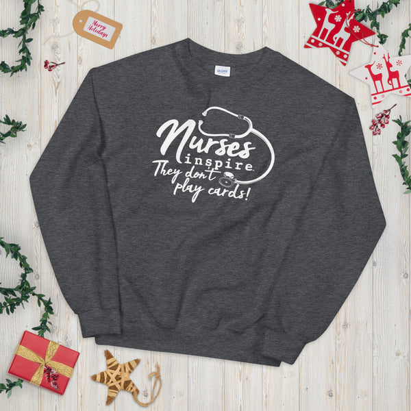 inspire Nurses They Don't Play Cards Unisex Crewneck