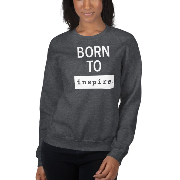 Born To inspire Unisex Crewneck