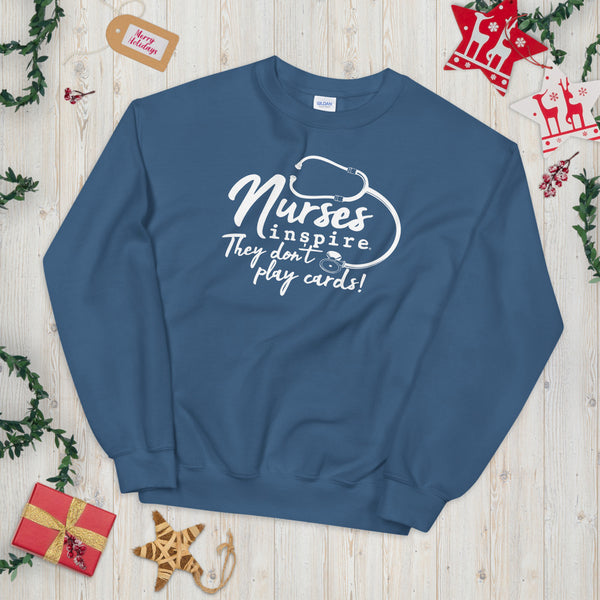 inspire Nurses They Don't Play Cards Unisex Crewneck