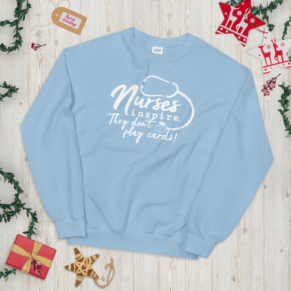inspire Nurses They Don't Play Cards Unisex Crewneck