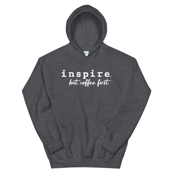inspire But First Coffee Unisex Hoodie