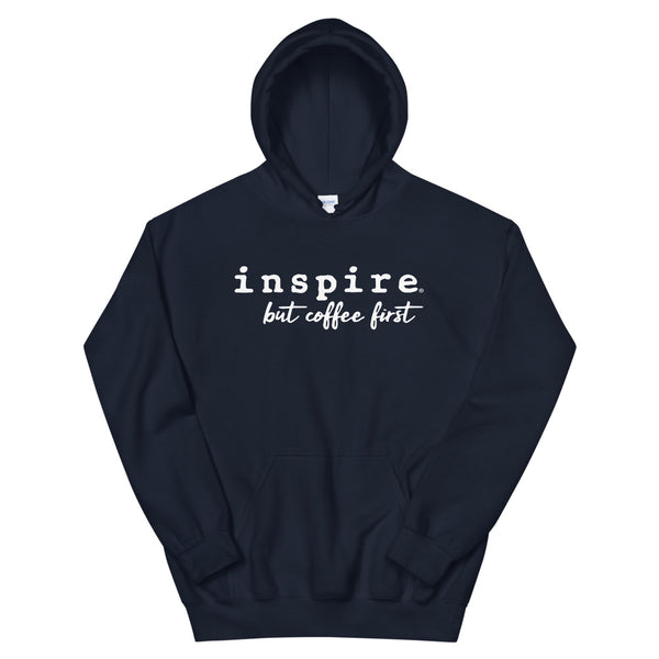 inspire But First Coffee Unisex Hoodie