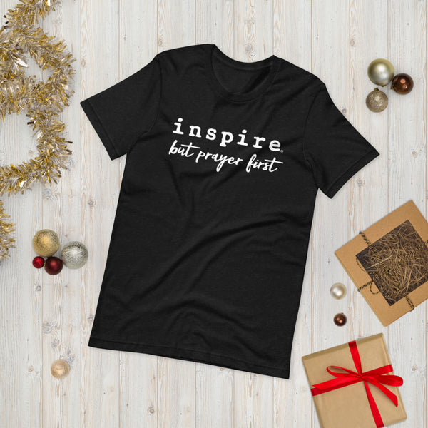 inspire But Prayer First Short-Sleeve Unisex T-Shirt