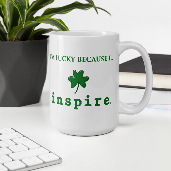 I'm Lucky Because I inspire White glossy mug