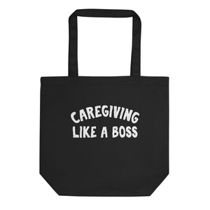 Caregiving Like A Boss Eco Tote Bag