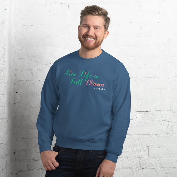 inspire Live Life In Full Bloom Unisex Crewneck