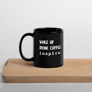 inspire Wake Up and Drink Coffee Black Glossy Mug