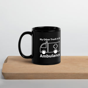 My Other Truck is An Ambulance Black Glossy Mug