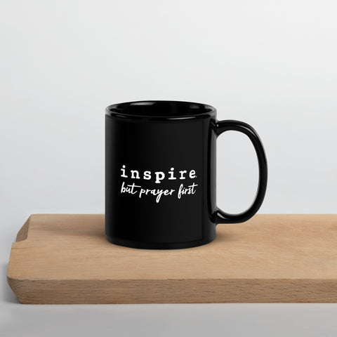 inspire But Prayer First Black Glossy Mug