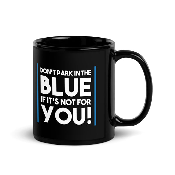 Don't Park In The Blue Black Glossy Mug