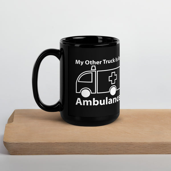 My Other Truck is An Ambulance Black Glossy Mug