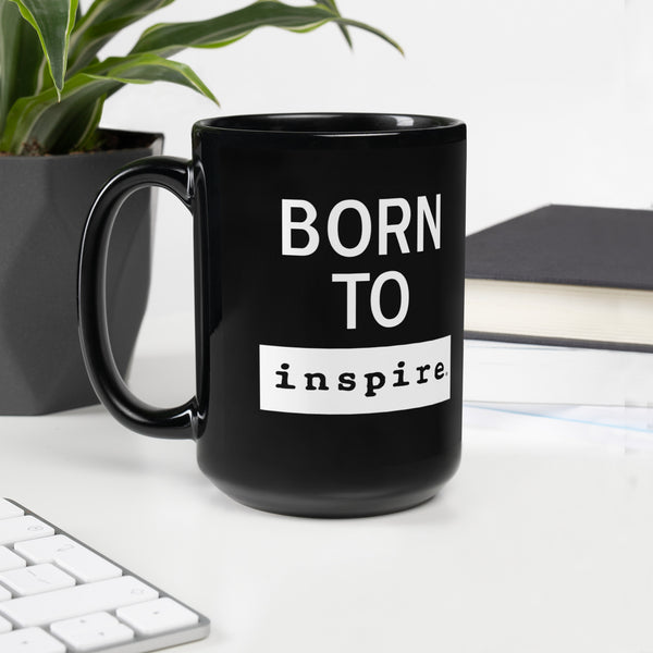 Born To inspire Black Glossy Mug