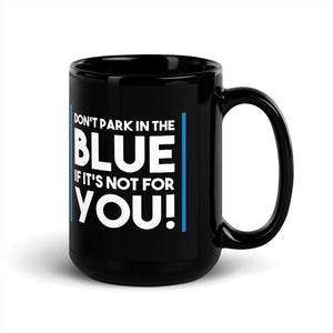 Don't Park In The Blue Black Glossy Mug