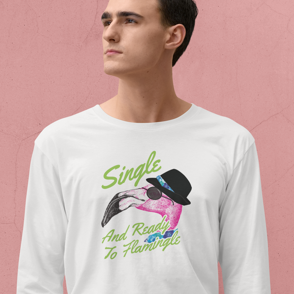 Single and Ready To Flamingle Men’s Long Sleeve Shirt