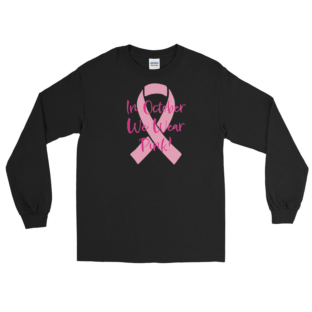 In October We Wear Pink Breast Cancer Awareness Men’s Long Sleeve Shirt