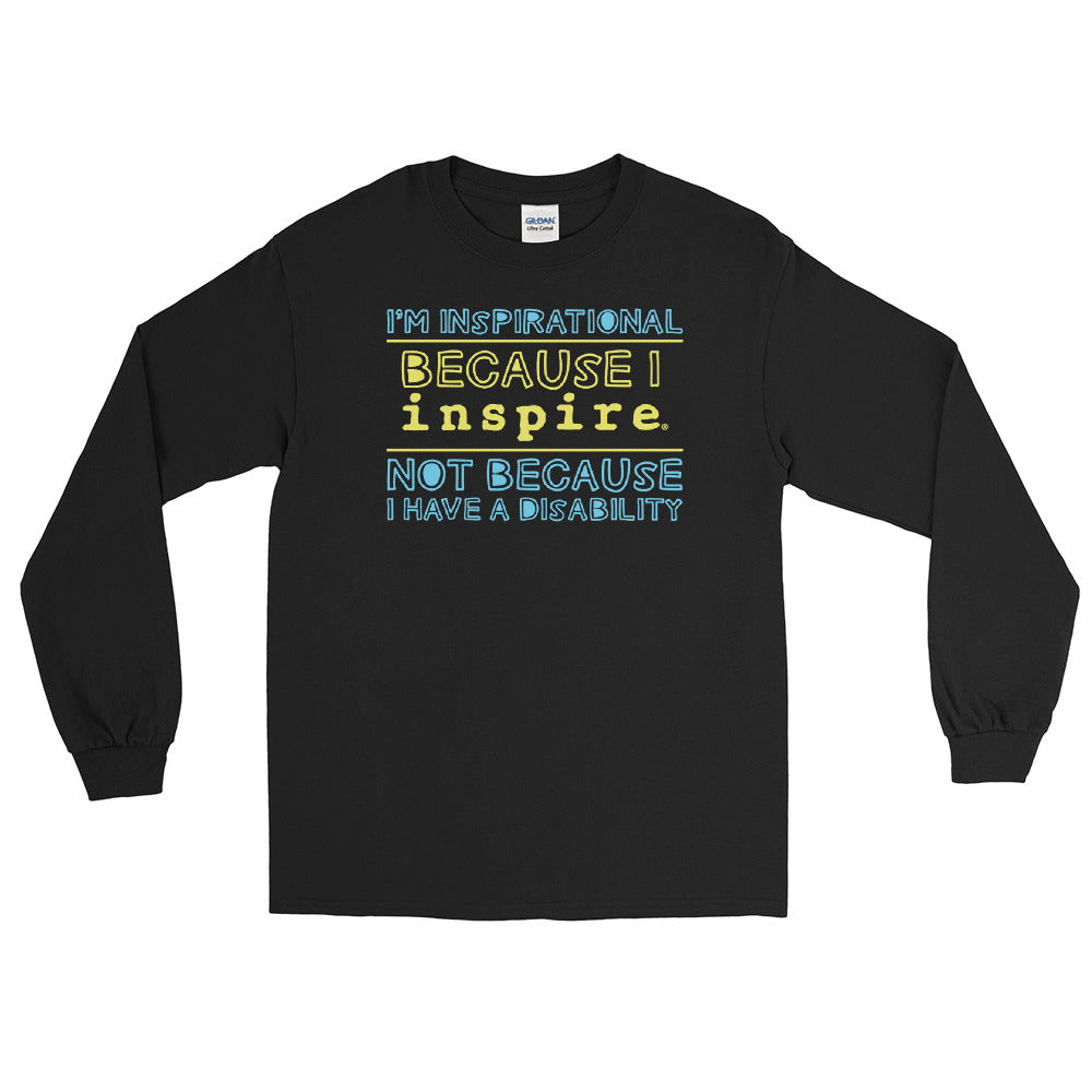 I'm Inspirational Because I inspire Unisex Long Sleeve Shirt