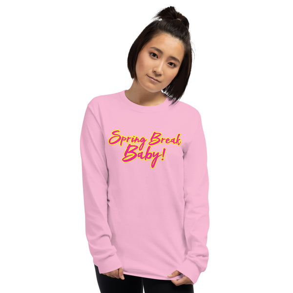 Spring Break Baby! Unisex Long Sleeve Shirt