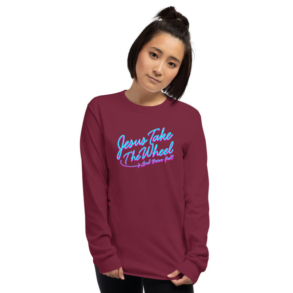 Jesus Take The Wheel and Drive Fast Unisex Long Sleeve Shirt